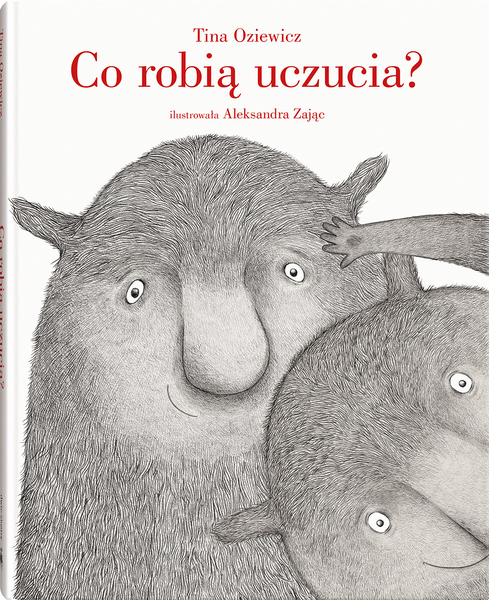 Tina Oziewicz "Co robią uczucia" okładka - Aleksandra Zając - Wydawnictwo Dwie Siostry