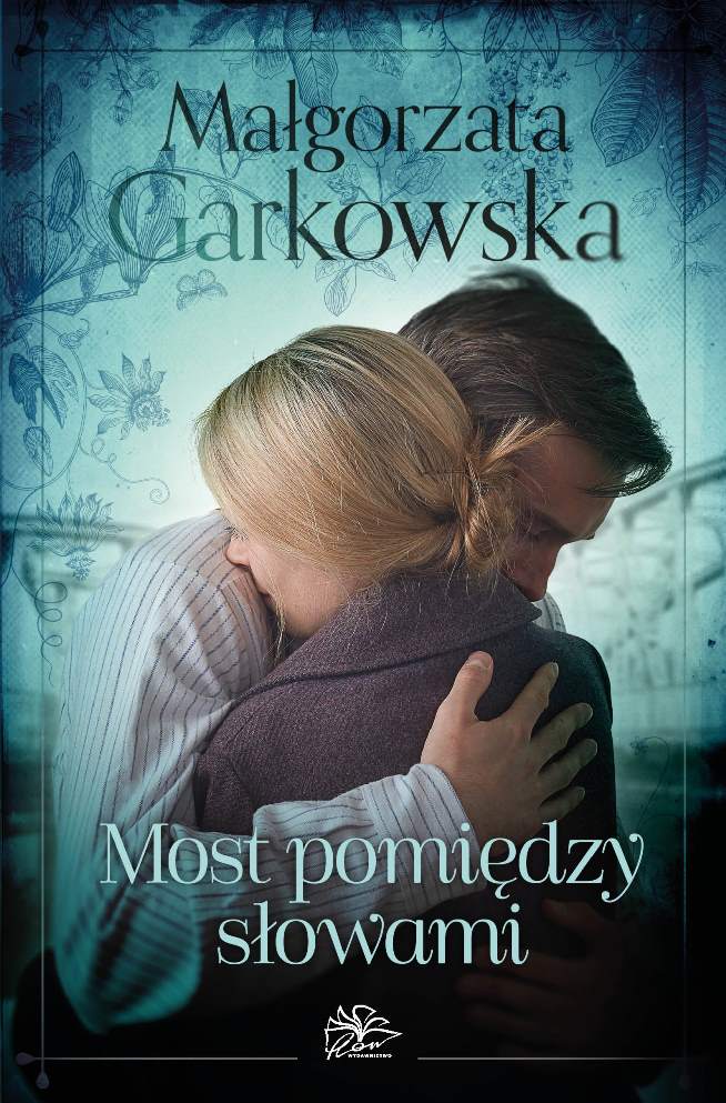 Małgorzata Garkowska „Most pomiędzy słowami” - Okładka książki