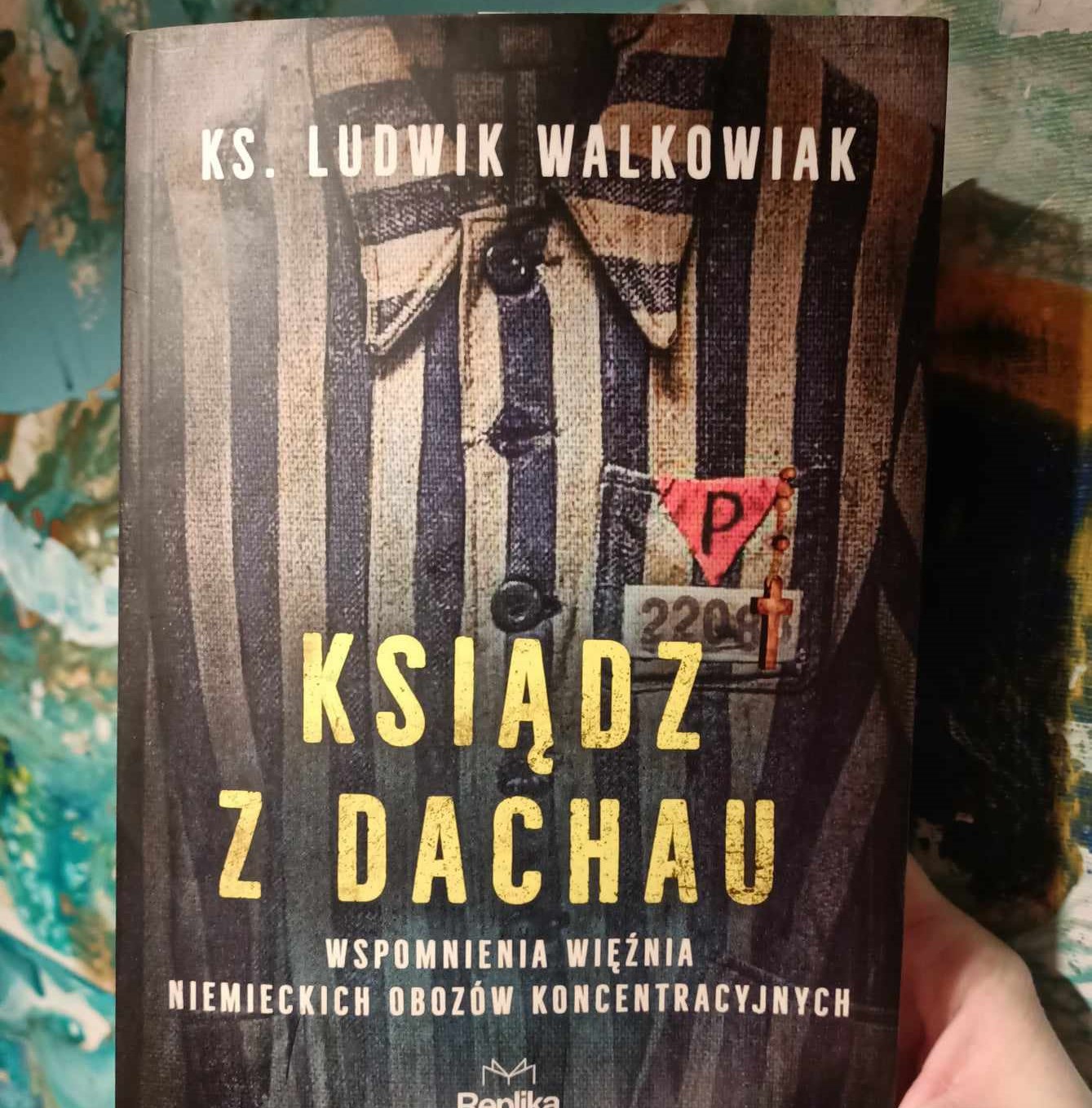 Ks. z Dachau. Wspomnienia więźnia niemieckich obozów koncentracyjnych" ks. Ludwika Walkowiaka - Joanna Divina - Radio Poznań
