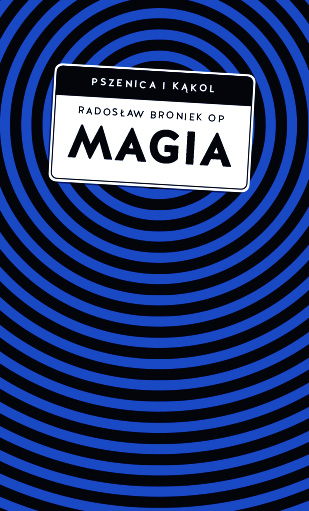 Radosław Broniek OP „Magia. Pomiędzy zabobonem a zagrożeniem duchowym” - okładka książki