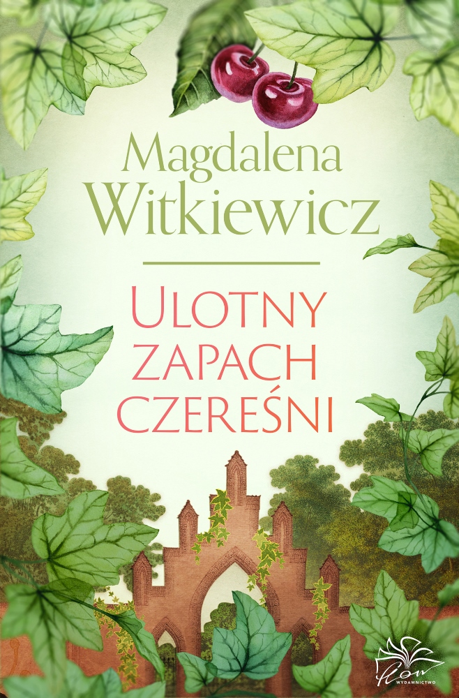 Magdalena Witkiewicz „Ulotny zapach czereśni” - okładka książki