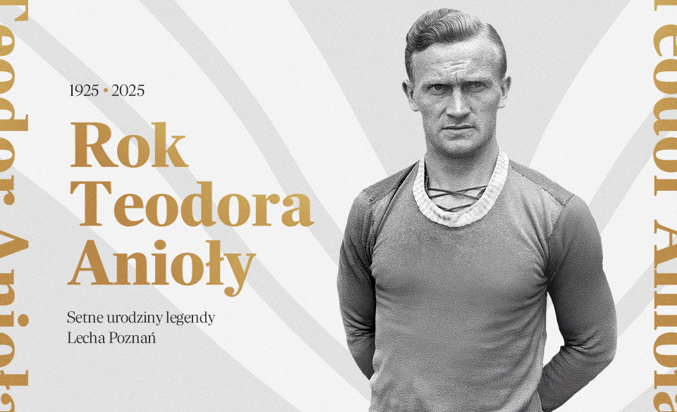Rok Teodora Anioły - Lech Poznań