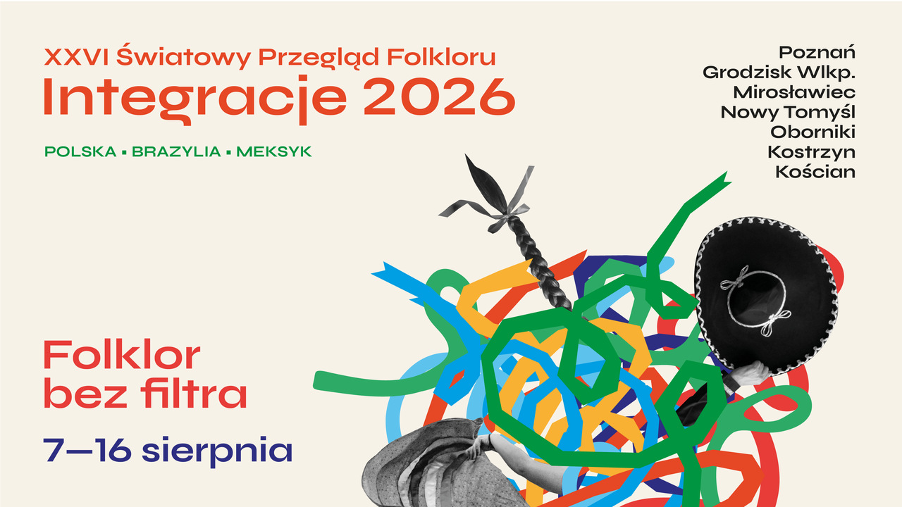 FOLKLOR BEZ FILTRA. ŚWIATOWY PRZEGLĄD FOLKLORU INTEGRACJE 2026 ODBĘDZIE SIĘ MIMO PRZECIWNOŚCI - Organizator