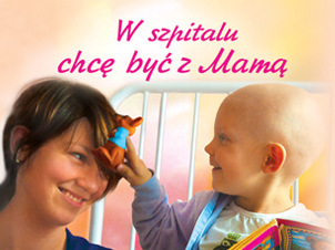 W szpitalu chcę być z mamą