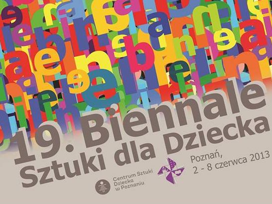 Biennale Sztuki dla Dziecka 2013 - CSD Poznań
