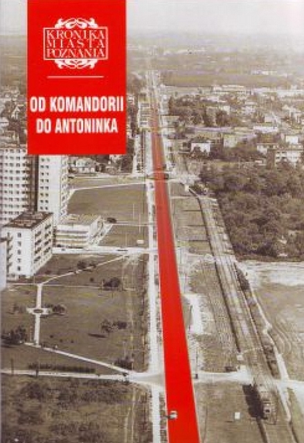 Kronika Miasta Poznania Antoninek - Wydawnictwo Miejskie